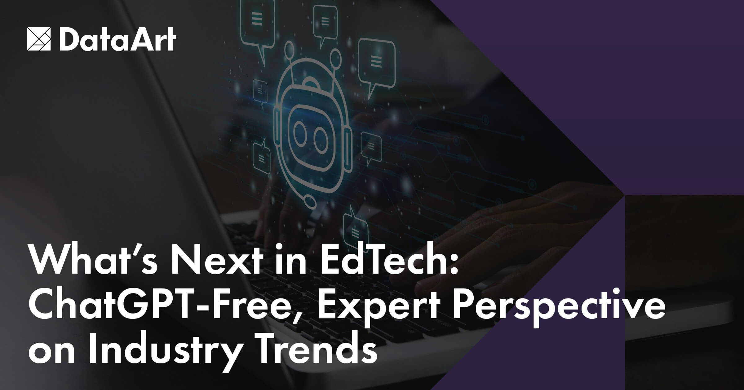 What's Next in EdTech: ChatGPT-Free, Expert Perspective ... - DataArt